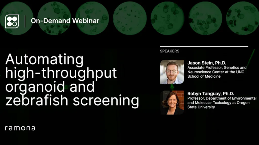 Automating high-throughput organoid and zebrafish screening webinar presented by Ramona Optics